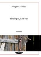 Couverture du livre « Pleure pas, Ramona » de Jacques Tardieu aux éditions Par Ailleurs