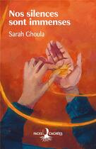 Couverture du livre « Nos silences sont immenses » de Sarah Ghoula aux éditions Faces Cachees