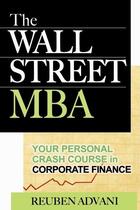 Couverture du livre « The wall street mba - your personal crash course in corporate finance » de Advani Reuben aux éditions Mcgraw-hill Education