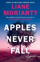 Couverture du livre « APPLES NEVER FALL - FROM NO. 1 BESTSELLING AUTHOR OF BIG LITTLE LIES » de Liane Moriarty aux éditions Michael Joseph