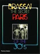 Couverture du livre « Brassai the secret paris of the 30's » de Richard Miller aux éditions Thames & Hudson