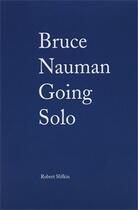 Couverture du livre « Bruce nauman: going solo » de  aux éditions Dap Artbook