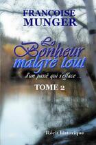 Couverture du livre « Le bonheur malgré tout d'un passé qui s'efface... t.2 » de Francoise Munger aux éditions Lulu