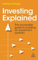 Couverture du livre « INVESTING EXPLAINED - THE ACCESSIBLE GUIDE TO BUILDING AN INVESTMENT PORTFOLIO » de Matthew Partridge aux éditions Kogan Page