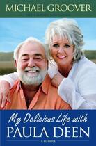 Couverture du livre « My Delicious Life with Paula Deen » de Groover Michael aux éditions Simon & Schuster