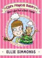 Couverture du livre « Ellie's Magical Bakery: Best Cake for a Best Friend » de Simmonds Ellie aux éditions Rhcb Digital