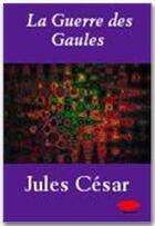 Couverture du livre « La guerre des Gaules » de Jules Cesar aux éditions Ebookslib