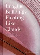 Couverture du livre « Imagine buildings floating like clouds » de Vladimir Belogolovsky aux éditions Images Publishing