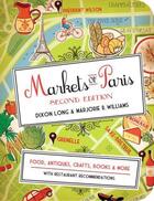 Couverture du livre « Markets of Paris ; Food, Antiques, Artisanal Crafts, Books and More » de Ruthanne Long et Dixon Long et Alison Harris aux éditions Little Bookroom