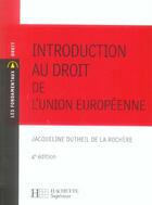 Couverture du livre « Introduction Au Droit De L'Union Europeenne » de Jacqueline Dutheil De La Rochere aux éditions Hachette Education