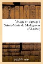 Couverture du livre « Voyage en zigzags a sainte-marie de madagascar » de  aux éditions Hachette Bnf