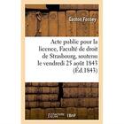 Couverture du livre « Acte public pour la licence presente a la faculte de droit de strasbourg - soutenu publiquement le v » de Fossey Gaston aux éditions Hachette Bnf