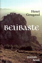 Couverture du livre « Bélibaste » de Henri Gougaud aux éditions Seuil