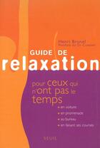 Couverture du livre « Guide de relaxation pour ceux qui n'ont pas le temps » de Henri Brunel aux éditions Seuil