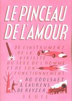 Couverture du livre « Le pinceau de l'amour. de l'instrument de la virilite. du sexe de l'homme et de son fonctionnement » de Coolsaet/Keyzer aux éditions Seuil