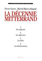 Couverture du livre « La décennie Mitterrand » de Michel Martin-Roland et Pierre Favier aux éditions Seuil