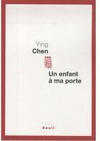 Couverture du livre « Un enfant à ma porte » de Ying Chen aux éditions Seuil