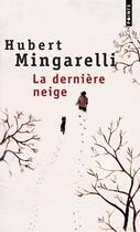 Couverture du livre « La derniere neige » de Hubert Mingarelli aux éditions Seuil