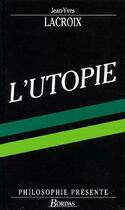 Couverture du livre « L'utopie » de Lacroix/Jean-Yves aux éditions Bordas