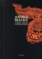 Couverture du livre « André Maire (1898-1984) ; l'itinéraire décoratif d'un peintre voyageur » de Harscoet-Maire L. aux éditions Gallimard