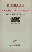 Couverture du livre « Rimbaud Et La Revolte » de Andre Dhotel aux éditions Gallimard