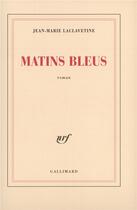 Couverture du livre « Matins bleus » de Laclavetine J-M. aux éditions Gallimard