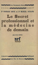 Couverture du livre « Le secret professionnel et la medecine de demain » de Boye/Durand aux éditions Gallimard (patrimoine Numerise)