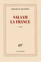 Couverture du livre « Salaam la France » de Bernard Du Boucheron aux éditions Gallimard