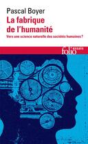 Couverture du livre « La fabrique de l'humanité » de Pascal Boyer aux éditions Folio