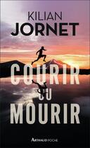 Couverture du livre « Courir ou mourir » de Kilian Jornet aux éditions Arthaud