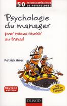 Couverture du livre « Psychologie du manager : pour mieux réussir au travail (2e édition) » de Patrick Amar aux éditions Dunod