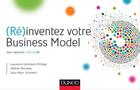 Couverture du livre « (ré)inventez votre Business Model » de Laurence Lehmann-Ortega et Helene Musikas et Jean-Marc Schoettl aux éditions Dunod