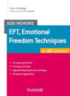 Couverture du livre « Aide-mémoire : EFT, emotional freedom technique en 45 notions » de Marie-Odile Brus aux éditions Dunod