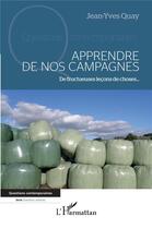 Couverture du livre « Apprendre de nos campagnes : de fructueuses leçons de choses... » de Jean-Yves Quay aux éditions L'harmattan