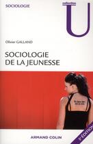 Couverture du livre « Sociologie de la jeunesse (5e édition) » de Olivier Galland aux éditions Armand Colin