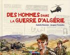 Couverture du livre « Des hommes dans la guerre d'Algérie » de Jacques Ferrandez et Iasbelle Bournier aux éditions Casterman