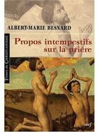 Couverture du livre « Propos intempestifs sur la prière » de Besnard Albert-Marie aux éditions Cerf