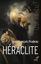 Couverture du livre « Héraclite » de Jean-Francois Pradeau aux éditions Cerf