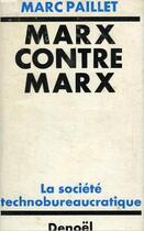 Couverture du livre « Marx contre marx - la societe technobureaucratique » de Marc Paillet aux éditions Denoel