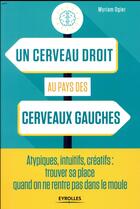 Couverture du livre « Un cerveau droit au pays des cerveaux gauches » de Myriam Ogier aux éditions Eyrolles