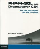 Couverture du livre « PHP/MYSQL avec dreamweaver CS4 ; les clés pour réussir son site marchand » de Jean-Marie Defrance aux éditions Eyrolles