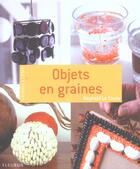 Couverture du livre « Objets en graines » de Raynald Le Couls aux éditions Mango