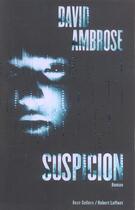 Couverture du livre « Suspicion » de David Ambrose aux éditions Robert Laffont