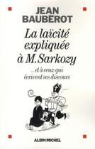 Couverture du livre « La laïcité expliquée à monsieur Sarkozy ; et à ceux qui lui écrivent ses discours » de Jean Bauberot aux éditions Albin Michel