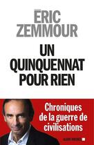 Couverture du livre « Un quinquennat pour rien » de Eric Zemmour aux éditions Albin Michel