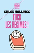Couverture du livre « Fuck les régimes ! » de Chloe Hollings aux éditions Payot