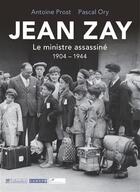 Couverture du livre « Jean Zay ; le ministre assassiné 1904-1944 » de Pascal Ory et Antoine Prost aux éditions Reseau Canope