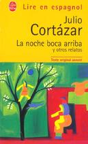 Couverture du livre « La noche boca arriba y otros relatos » de Julio Cortazar aux éditions Le Livre De Poche