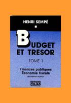 Couverture du livre « Budget et trésor t.1 ; finances publiques et économie fiscale (2e édition) » de Henri Sempe aux éditions Cujas