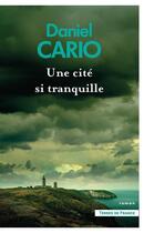 Couverture du livre « Une cité si tranquille » de Daniel Cario aux éditions Presses De La Cite